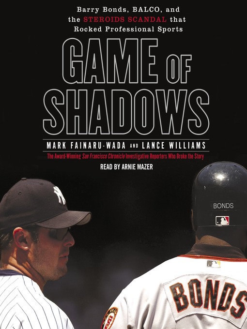 Title details for Game of Shadows by Mark Fainaru-Wada - Available